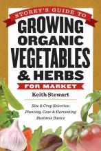 Cover image of Storey's guide to growing organic vegetables & herbs for market