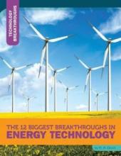 Cover image of The 12 biggest breakthroughs in energy technology