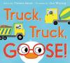 Cover image of Truck, truck, goose!