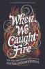 Cover image of When we caught fire
