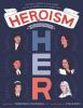 Cover image of Heroism begins with her