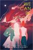 Cover image of We can be heroes