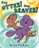 Cover image of Hey Otter! Hey Beaver!