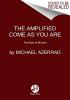 Cover image of The amplified come as you are