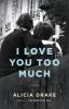 Cover image of I love you too much