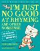 Cover image of I'm just no good at rhyming and other nonsense for mischievous kids and immature grown-ups