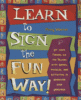 Cover image of Learn to Sign the Fun Way!