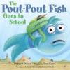 Cover image of The Pout-Pout fish goes to school