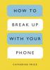 Cover image of How to break up with your phone