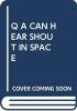 Cover image of Can you hear a shout in space?