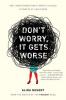 Cover image of Don't worry, it gets worse