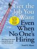 Cover image of Get the job you want, even when no one's hiring