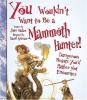 Cover image of You wouldn't want to be a mammoth hunter!