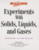 Cover image of Experiments with solids, liquids, and gases