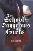 Cover image of The school for dangerous girls