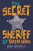 Cover image of The secret sheriff of sixth grade