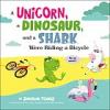 Cover image of A unicorn, a dinosaur, and a shark were riding a bicycle