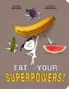 Cover image of Eat your superpowers!