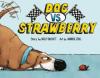 Cover image of Dog vs. Strawberry