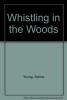 Cover image of Whistling in the woods