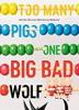 Cover image of Too many pigs and one big bad wolf