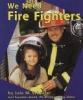 Cover image of We Need Fire Fighters (Helpers in Our Community)