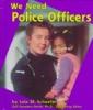 Cover image of We Need Police Officers (Helpers in Our Community)