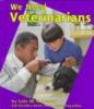 Cover image of We Need Veterinarians (Helpers in Our Community)
