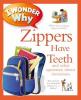 Cover image of I wonder why zippers have teeth and other questions about inventions