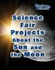 Cover image of Science fair projects about the sun and the moon