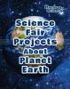 Cover image of Science fair projects about planet Earth