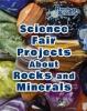 Cover image of Science fair projects about rocks and minerals