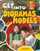 Cover image of Get into dioramas and models