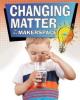 Cover image of Changing matter in my makerspace