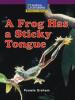 Cover image of A Frog Has a Sticky Tongue