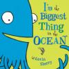 Cover image of I'm the biggest thing in the ocean