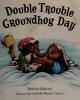 Cover image of Double trouble Groundhog Day