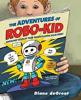 Cover image of The adventures of Robo-Kid