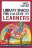 Cover image of Library spaces for 21st-century learners