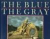 Cover image of The Blue and the Gray