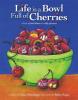 Cover image of Life is a bowl full of cherries