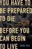 Cover image of You have to be prepared to die before you can begin to live