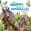 Cover image of The oddball book of armadillos