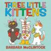 Cover image of The three little kittens and one little  mouse!