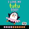 Cover image of I love my tutu too!