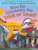 Cover image of How do dinosaurs say trick or treat?