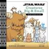 Cover image of Star Wars creatures big & small