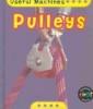 Cover image of Pulleys (Useful Machines)