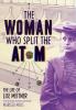 Cover image of The woman who split the atom