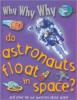 Cover image of Why why why do astronauts float in space?